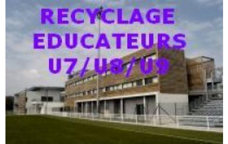 RECYCLAGE EDUCATEURS U7/U8/U9